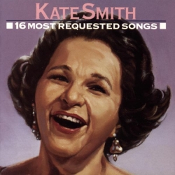 Kate Smith - 16 Most Requested Songs