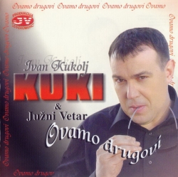 Ivan Kukolj Kuki - Ovamo Drugovi