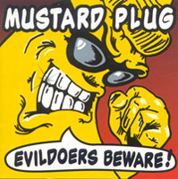 Mustard Plug - Evildoers Beware!