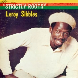 Leroy Sibbles - Strictly Roots