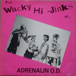 Adrenalin O.D. - The Wacky Hi-Jinks Of Adrenalin O.D.