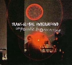 Transglobal Underground - Impossible Broadcasting