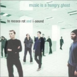 To Rococo Rot - Music Is A Hungry Ghost