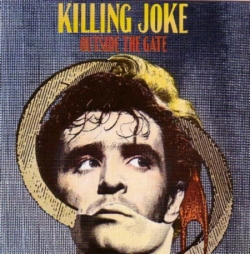 Killing Joke - Outside The Gate