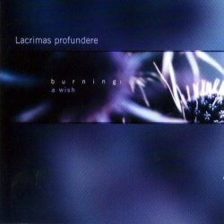 Lacrimas profundere - Burning: A Wish
