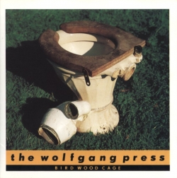 The Wolfgang Press - Bird Wood Cage