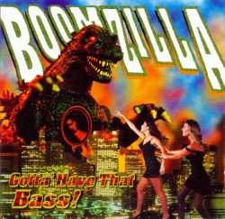 Boomzilla - Gotta' Have That Bass !