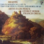 Arthur Grumiaux - Sonate Pour Violon Et Piano N°1, Op.78 / Trio Pour Violon, Piano Et Cor, Op.40