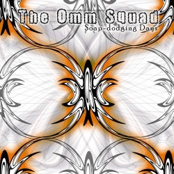 The Omm Squad - Soap-Dodging Days