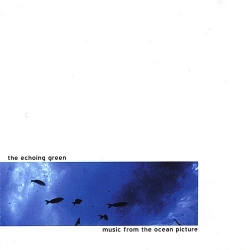The Echoing Green - Music from the Ocean Picture
