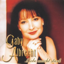 Gaby Albrecht - Liebe macht stark