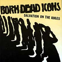 Born Dead Icons - Salvation On The Knees