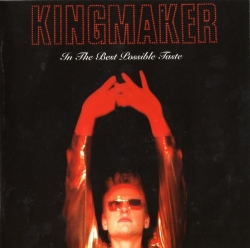 Kingmaker - In The Best Possible Taste