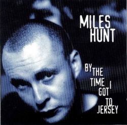 Miles Hunt - By The Time I Got To Jersey