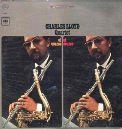 The Charles Lloyd Quartet - Of Course, Of Course