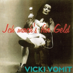 Vicki Vomit - Ich Mach's Für Geld