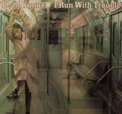 Leah Kunkel - I Run With Trouble