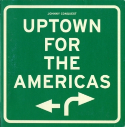 Johnny Conquest - Uptown For The Americas