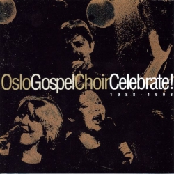 Oslo Gospel Choir - Celebrate 1988-1998