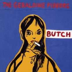 The Geraldine Fibbers - Butch