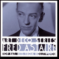 FRED ASTAIRE - Top Hat: Hits From Hollywood