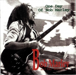 Bob Marley & the Wailers - One Day Of Bob Marley