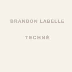 Brandon LaBelle - Techné