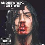 Andrew W.K. - I Get Wet