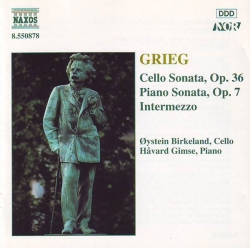 Edvard Grieg - Cello Sonata, Op. 36; Piano Sonata, Op. 7; Intermezzo