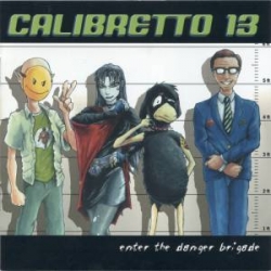 Calibretto 13 - Enter The Danger Brigade