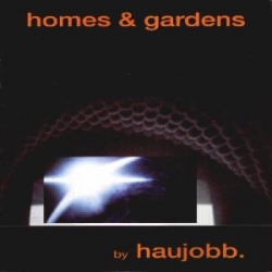 Haujobb - Homes & Gardens