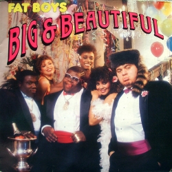 Fat Boys - Big & Beautiful