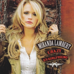 Miranda Lambert - Crazy Ex-Girlfriend