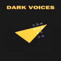 Dark Voices - The Way It Is