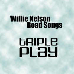 Willie Nelson - Road Songs - Triple Play