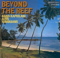 Kana Kapiolani And His Hawaiians - Beyond The Reef