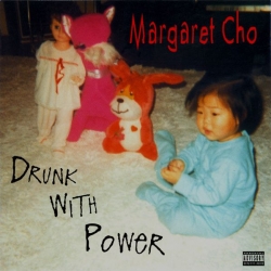 Margaret Cho - Drunk With Power