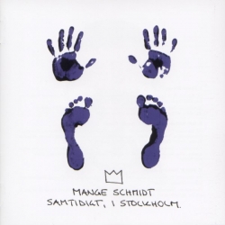 Mange Schmidt - Samtidigt, I Stockholm