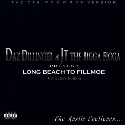 Daz Dillinger - Long Beach To Fillmoe: Collectors Edition: The Hustle Continues...