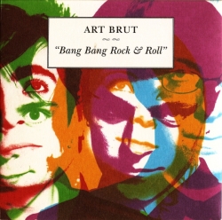 Art Brut - Bang Bang Rock & Roll