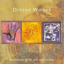 Divine Works - Soundtrack To The New Millennium