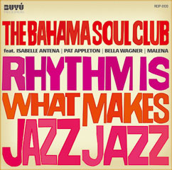 The Bahama Soul Club - Rhythm Is What Makes Jazz Jazz