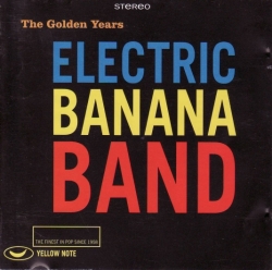 Electric Banana Band - The Golden Years 1981-1986