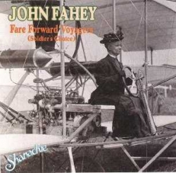 JOHN FAHEY - Fare Forward Voyagers (Soldier's Choice)