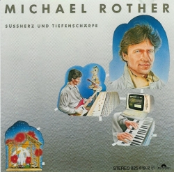 Michael Rother - Süssherz Und Tiefenschärfe