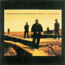 Frank Black and the Catholics - Dog In The Sand