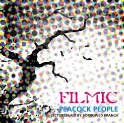 Filmic - Peacock People - Lecture's Laid By Borrowed Branch