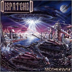 Dispatched - Motherwar