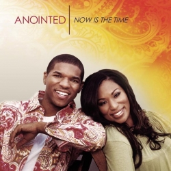 Anointed - Now Is The Time