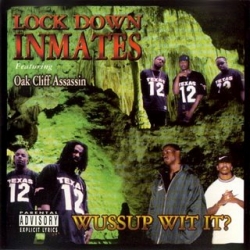 Lock Down Inmates - Wussup Wit It?